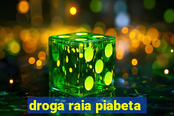 droga raia piabeta